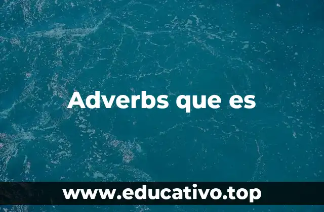 Adverbs que es