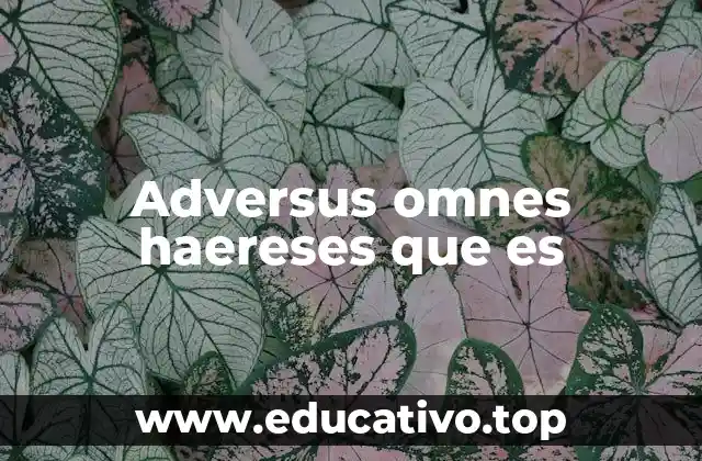 Adversus omnes haereses que es