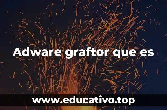 Adware graftor que es