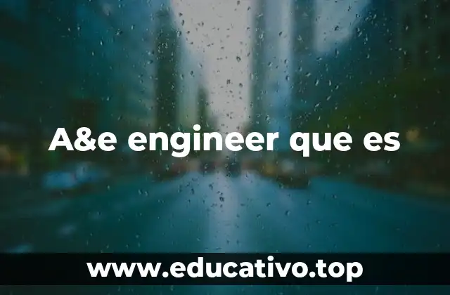 A&e engineer que es