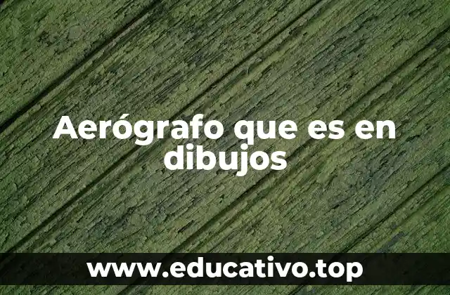 Aerógrafo que es en dibujos