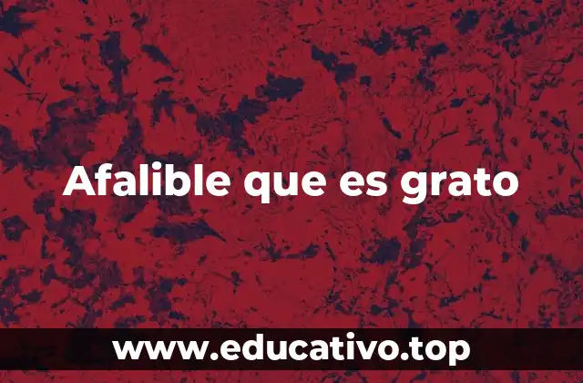 Afalible que es grato