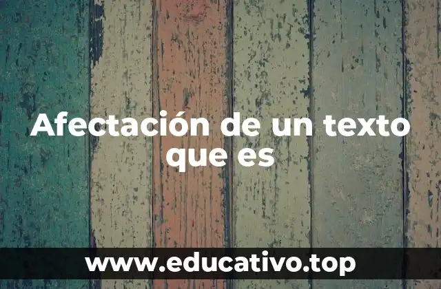 Afectación de un texto que es