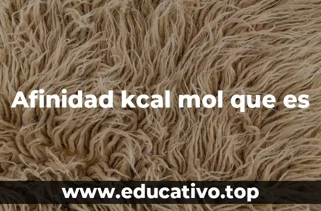 Afinidad kcal mol que es