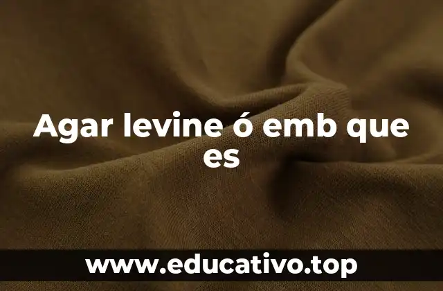 Agar levine ó emb que es