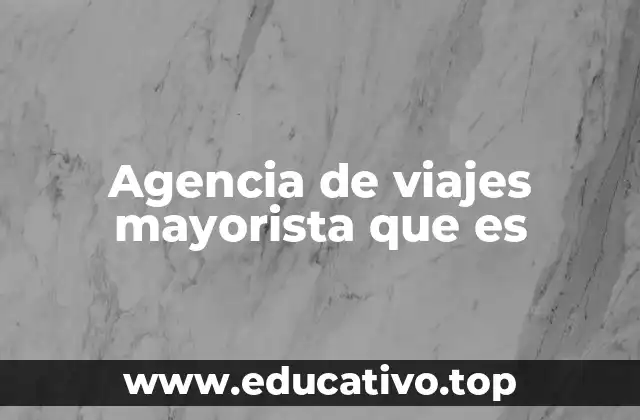 Agencia de viajes mayorista que es