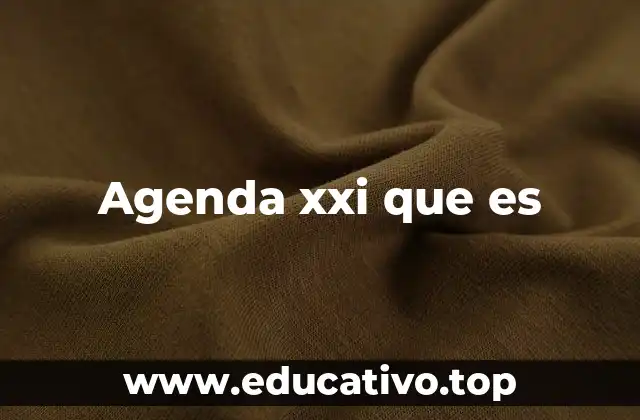 Agenda xxi que es