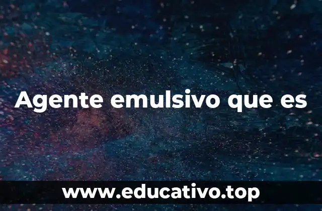 Agente emulsivo que es