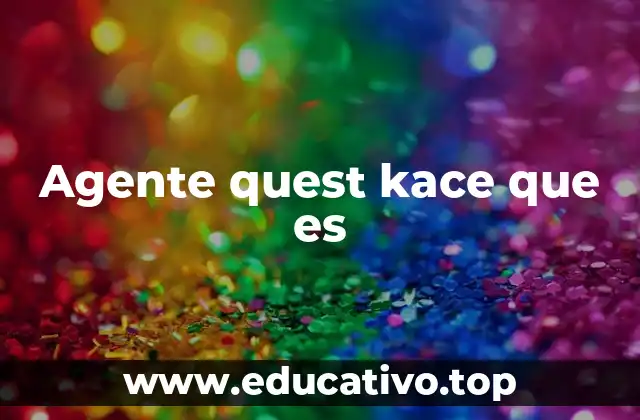 Agente quest kace que es