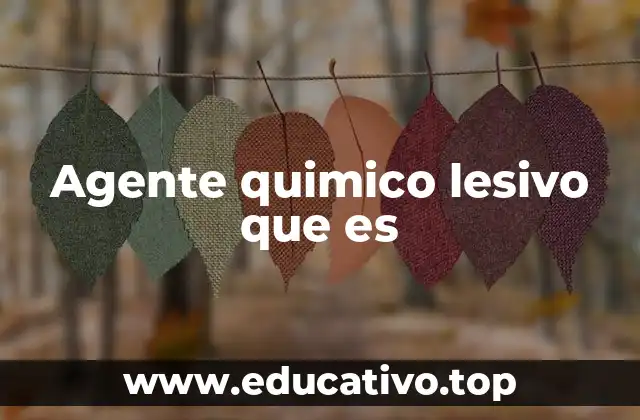 Agente quimico lesivo que es