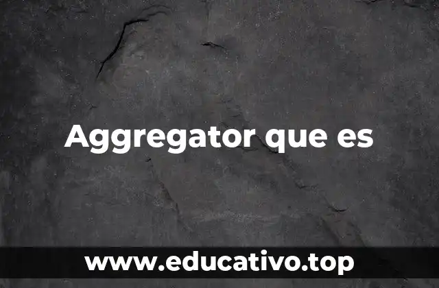 Aggregator que es