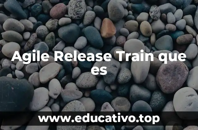 Agile Release Train que es