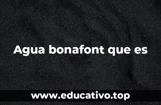 Características del agua Bonafont