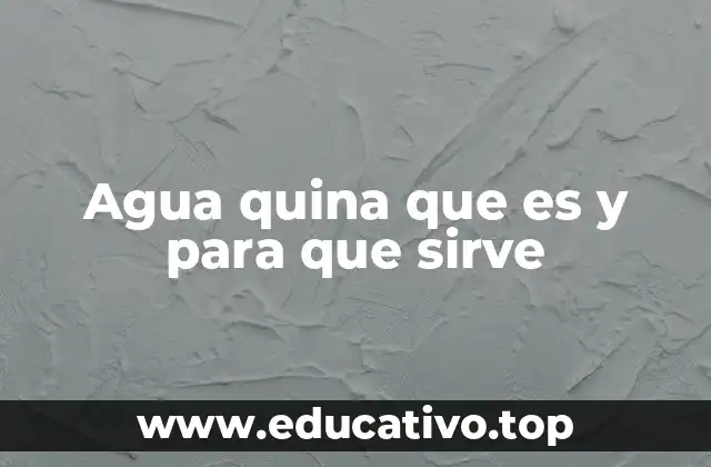 Origen y evolución del agua quina