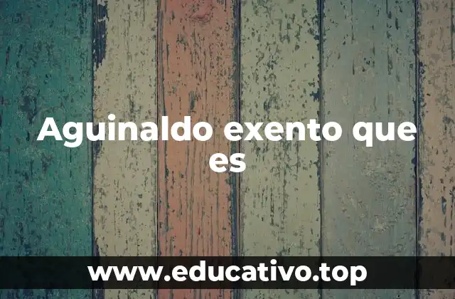 Aguinaldo exento que es