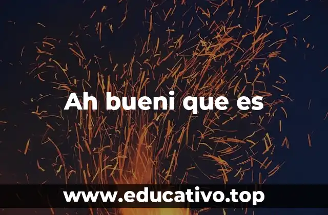 Ah bueni que es