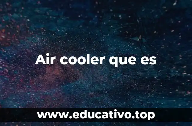Air cooler que es