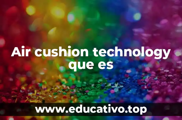 Air cushion technology que es