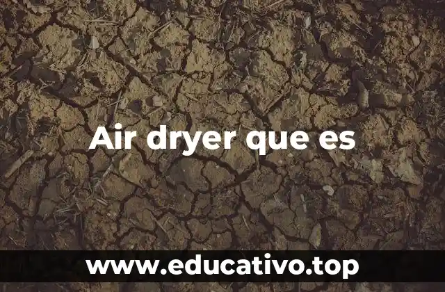 ¿Cómo funciona un secador de aire?