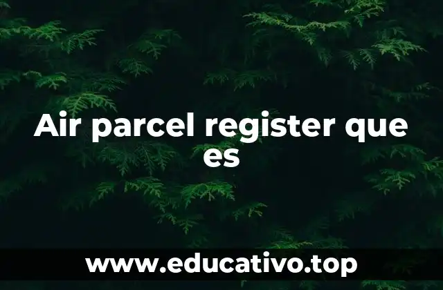 Air parcel register que es