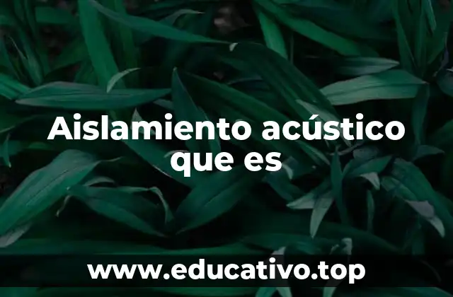 Aislamiento acústico que es
