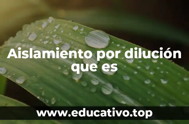 Aislamiento por dilución que es