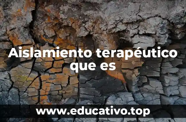 Aislamiento terapéutico que es