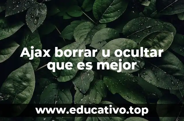 Ajax borrar u ocultar que es mejor