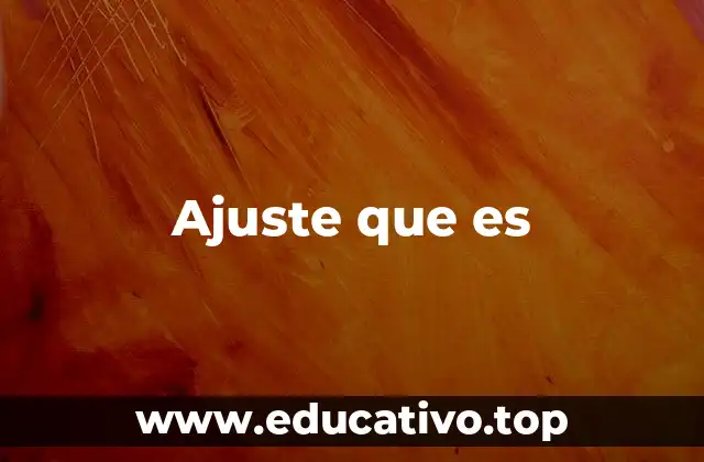 Ajuste que es