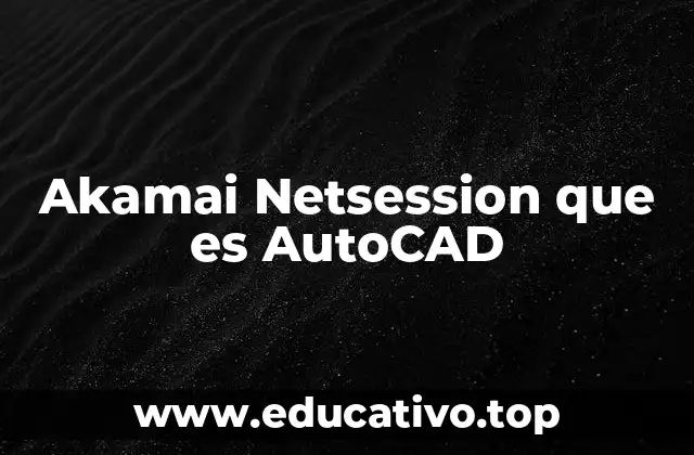 Akamai Netsession que es AutoCAD