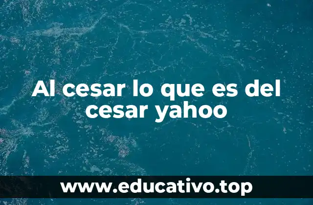 Al cesar lo que es del cesar yahoo