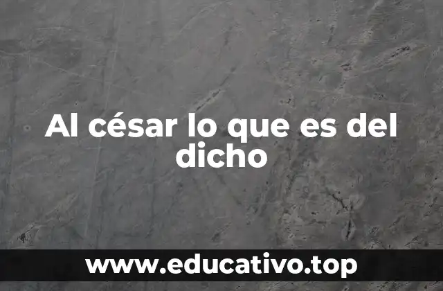 Al césar lo que es del dicho