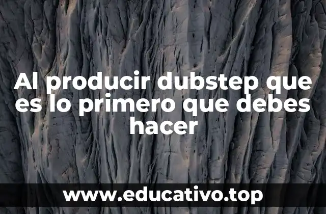 Al producir dubstep que es lo primero que debes hacer