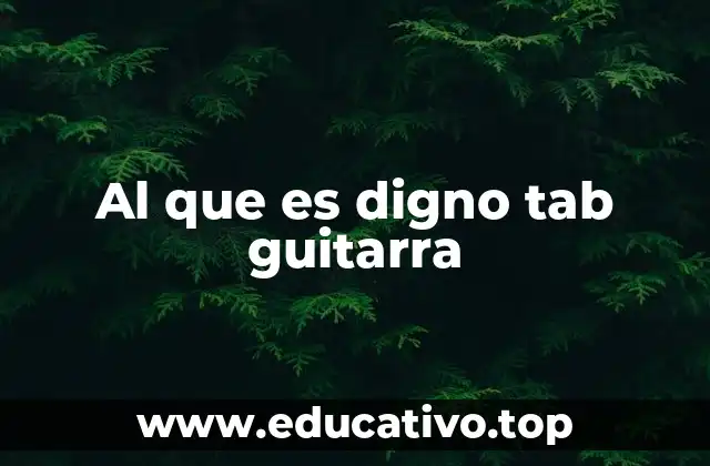 Al que es digno tab guitarra