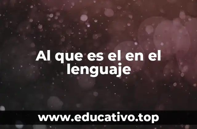 Al que es el en el lenguaje
