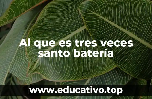 Al que es tres veces santo batería