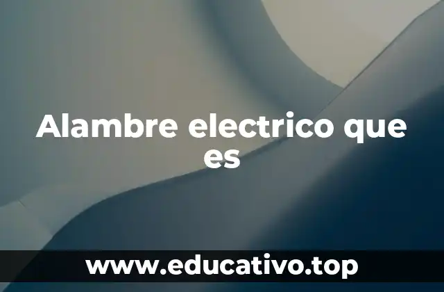 Alambre electrico que es