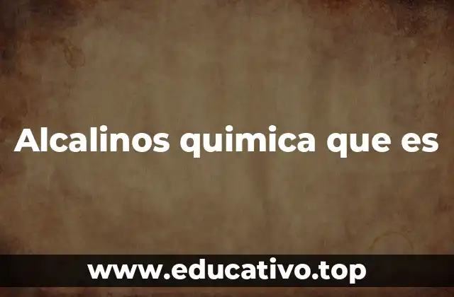 Alcalinos quimica que es