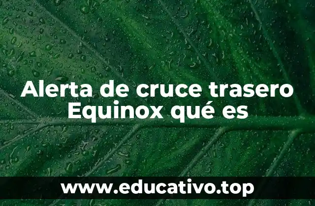 Alerta de cruce trasero Equinox qué es