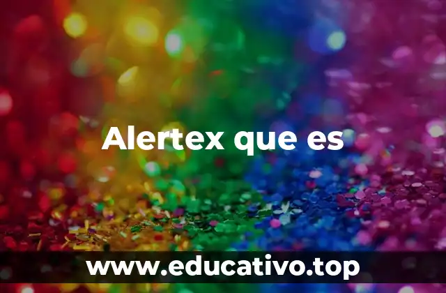 La importancia de Alertex en la vida cotidiana