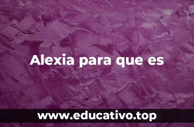 Alexia para que es
