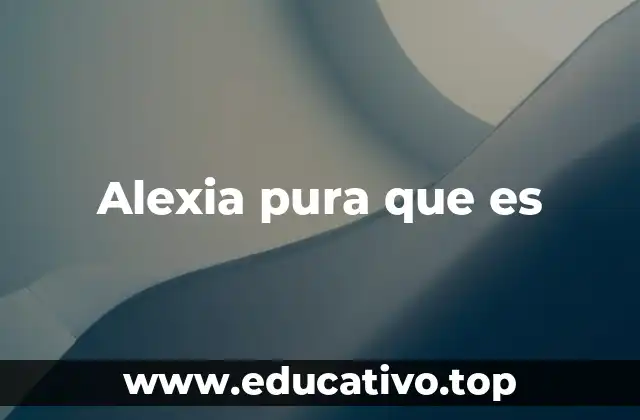 Alexia pura que es