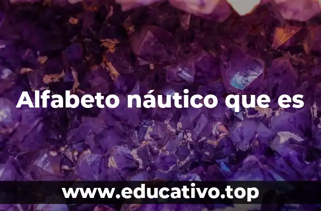 La importancia del alfabeto náutico en la seguridad marítima