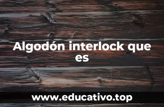 Algodón interlock que es