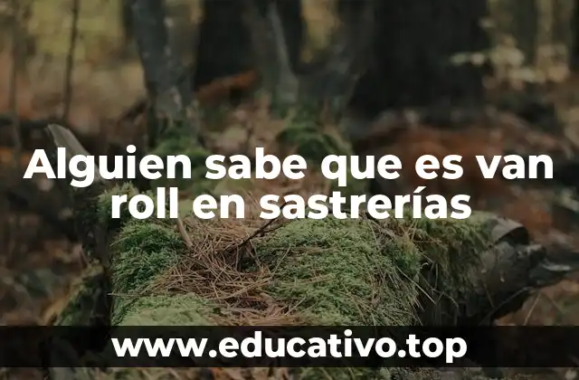 Alguien sabe que es van roll en sastrerías