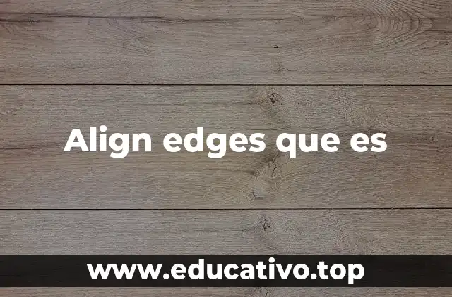 Align edges que es