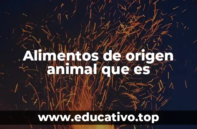 Alimentos de origen animal que es