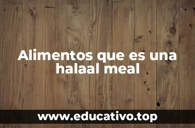 Alimentos que es una halaal meal