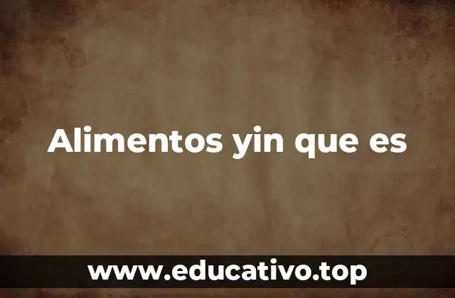 Alimentos yin que es