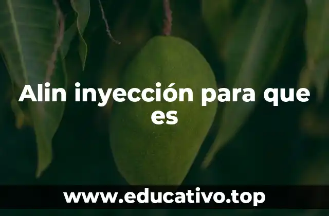 Alin inyección para que es